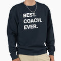 Best Coach Ever Sweatshirt - Minimalist Print for Adults - T-Shirt, Sweatshirt, Hoodie