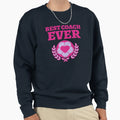Best Coach Ever Sweatshirt - Casual Everyday Wear for Adults - T-Shirt, Sweatshirt, Hoodie