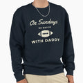 Sundays We Watch Football Daddy Sweatshirt - Fun Novelty Design for Adults - T-Shirt, Sweatshirt, Hoodie