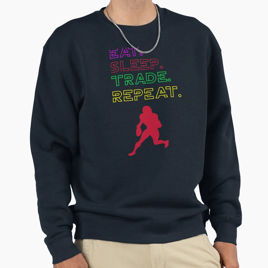 Eat Sleep Trade Repeat Sweatshirt - Custom Art Print for Adults - T-Shirt, Sweatshirt, Hoodie