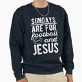 Sundays Are Football And Jesus Sweatshirt - Aesthetic Graphic for Adults - T-Shirt, Sweatshirt, Hoodie