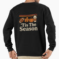Tis Season Sweatshirt - Streetwear Style Unisex - T-Shirt, Sweatshirt, Hoodie