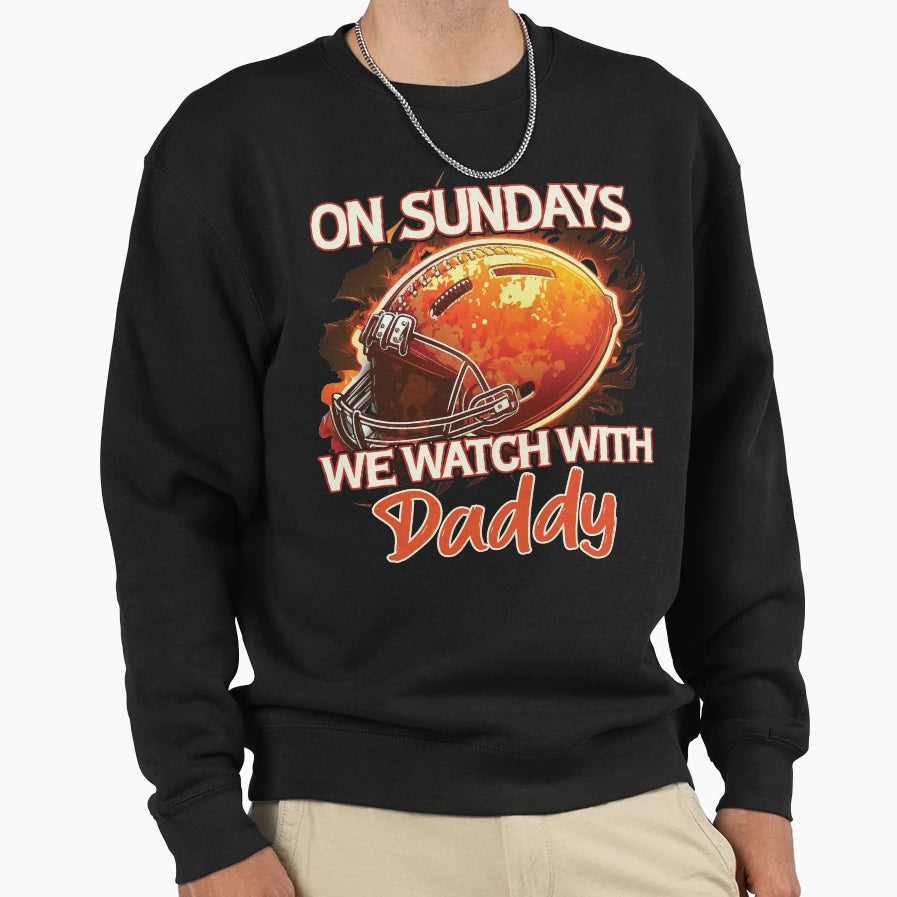 Sunday Football Daddy Fan Sundays We Sweatshirt - Aesthetic Graphic Unisex - T-Shirt, Sweatshirt, Hoodie
