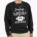 Sundays Are Jesus And Football Sweatshirt - Casual Everyday Wear Unisex - T-Shirt, Sweatshirt, Hoodie