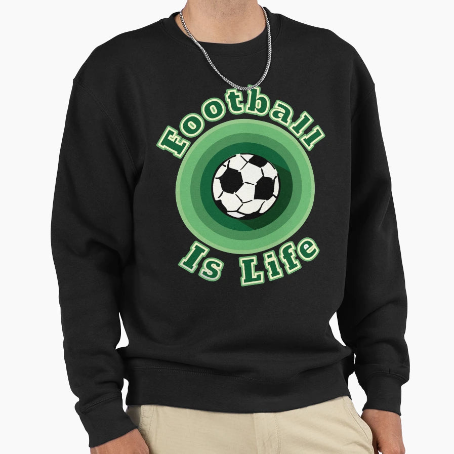 Football Is Life Sweatshirt - Fun Novelty Design for Adults - T-Shirt, Sweatshirt, Hoodie
