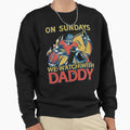 Sunday Football Daddy Fan Sundays We Sweatshirt - Graphic Print Men Women - T-Shirt, Sweatshirt, Hoodie