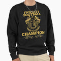 Fantasy Football Champion Sweatshirt - Streetwear Style Men Women - T-Shirt, Sweatshirt, Hoodie