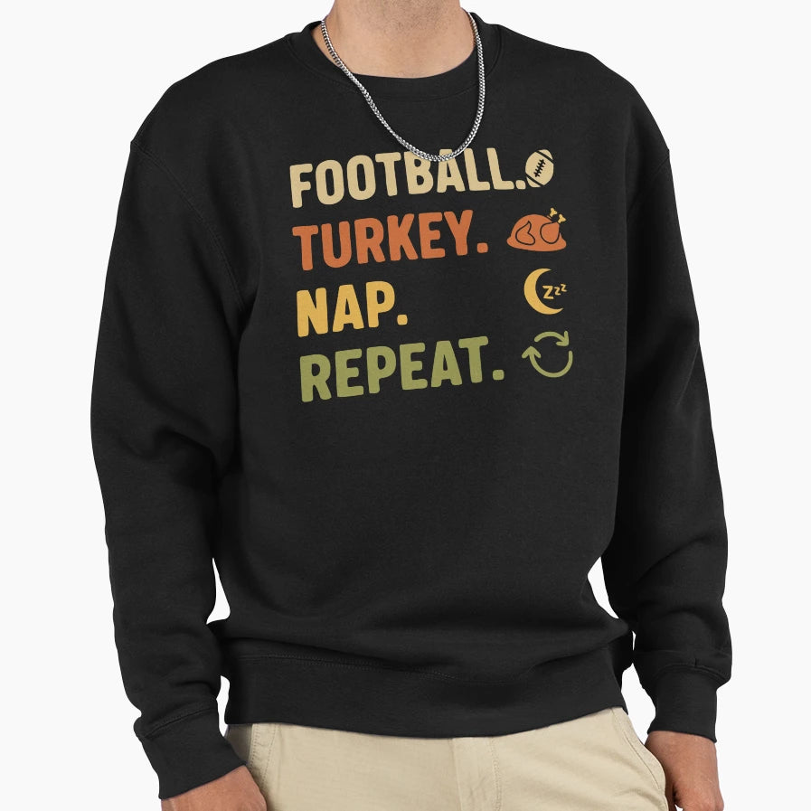 Football Turkey Nap Repeat Funny Sweatshirt - Streetwear Style Men Women - T-Shirt, Sweatshirt, Hoodie