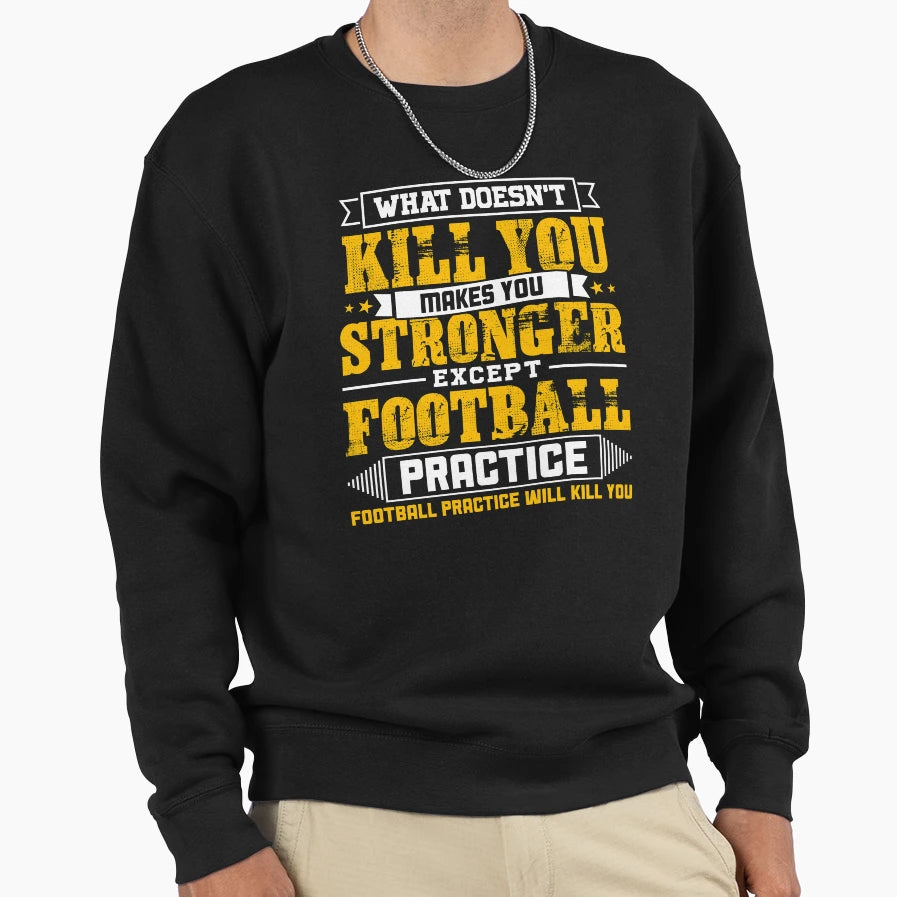 Doesnt Kill You Except Football T-Shirt - Unique Graphic Men Women - T-Shirt, Sweatshirt, Hoodie
