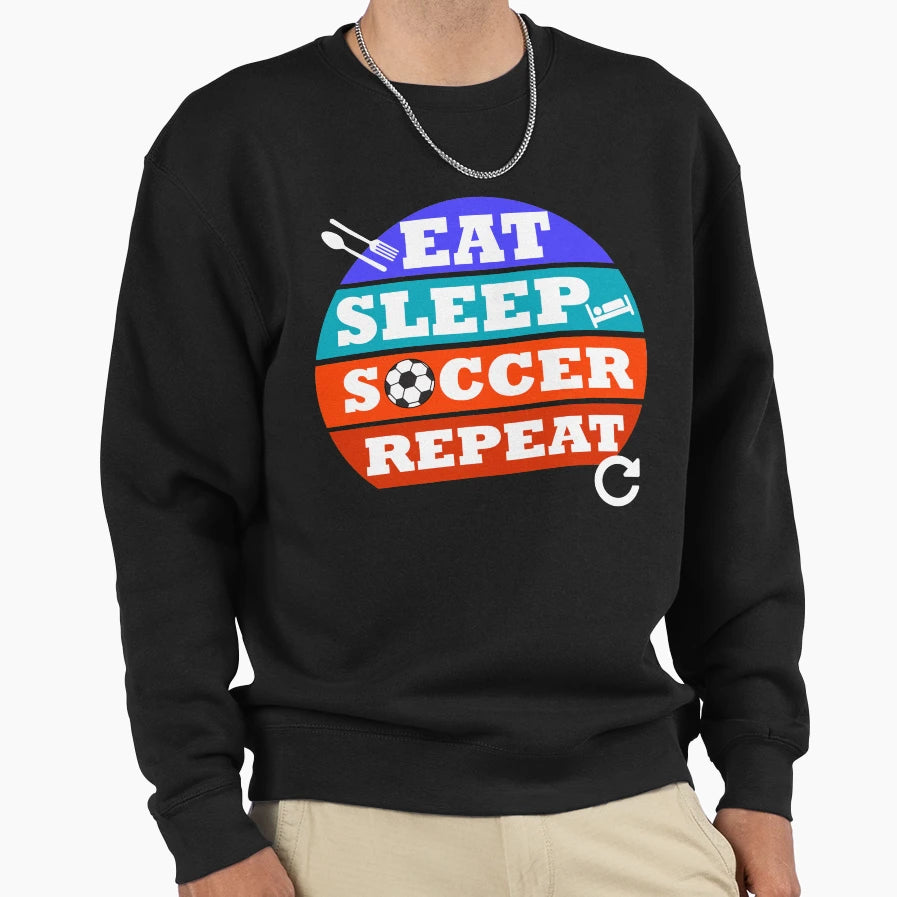 Eat Sleep Soccer Repeat Sweatshirt - Unique Graphic Unisex - T-Shirt, Sweatshirt, Hoodie