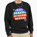 Eat Sleep Soccer Repeat Sweatshirt - Unique Graphic Unisex - T-Shirt, Sweatshirt, Hoodie