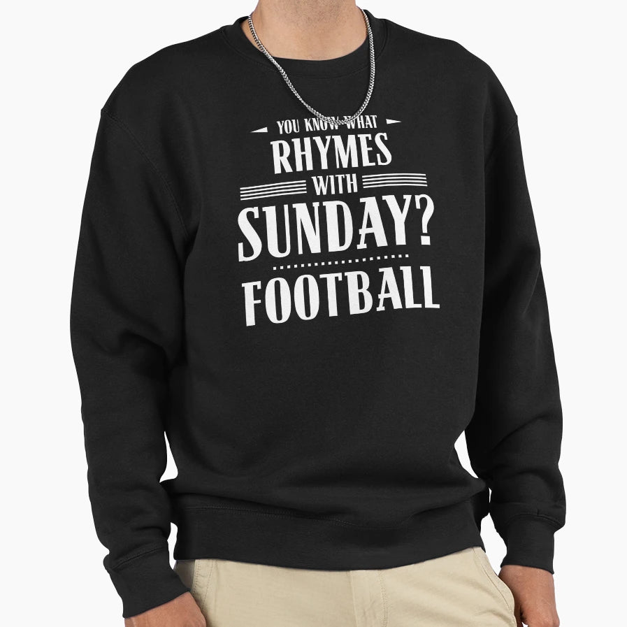 You Know What Rhymes Sunday Sweatshirt - Custom Art Print for Adults - T-Shirt, Sweatshirt, Hoodie