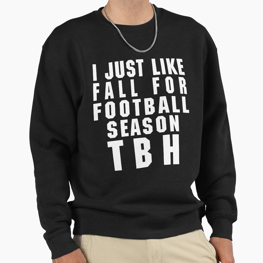I Just Like Fall Football Season Sweatshirt - Streetwear Style for Adults - T-Shirt, Sweatshirt, Hoodie