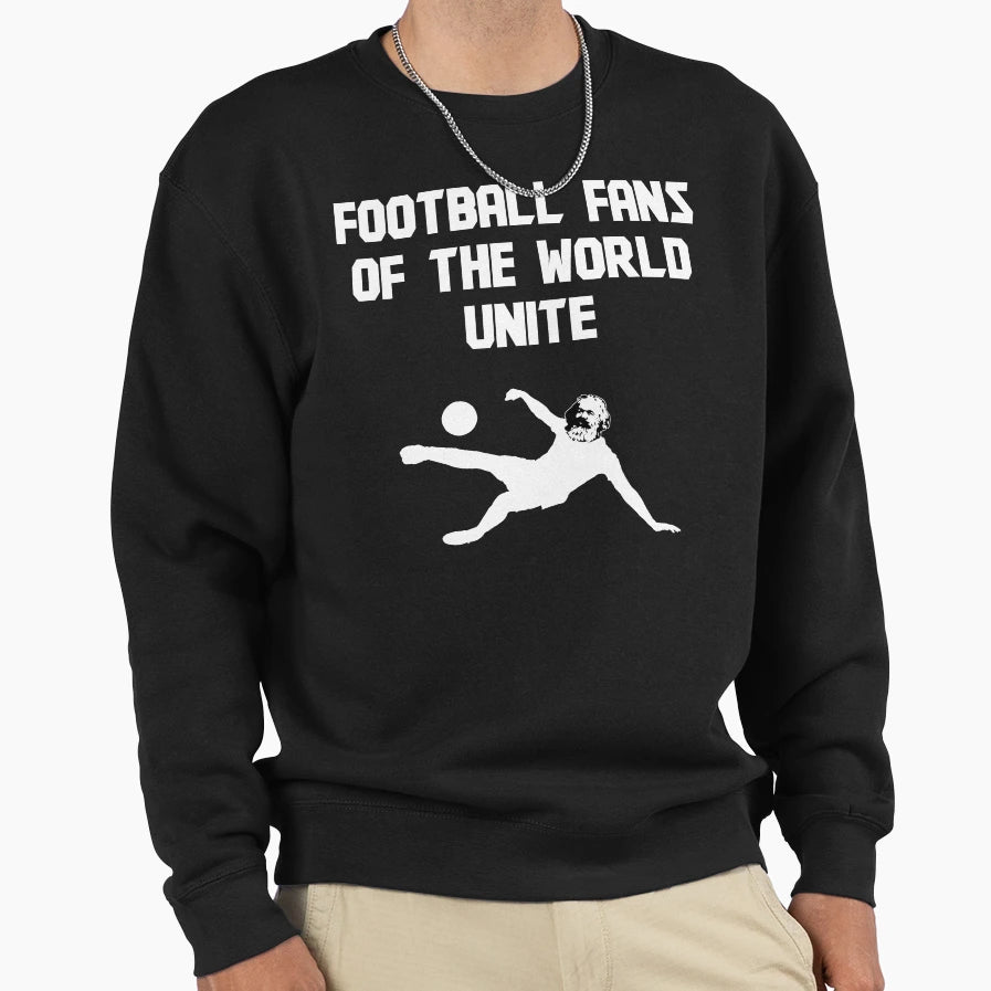 Football Fans World Unite Karl Sweatshirt - Fun Novelty Design Men Women - T-Shirt, Sweatshirt, Hoodie
