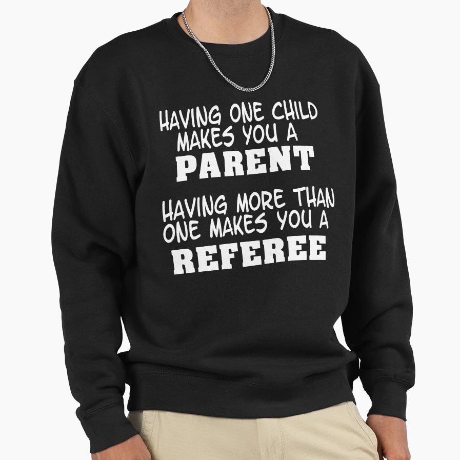 Parent Is Referee Sweatshirt - Unique Graphic for Adults - T-Shirt, Sweatshirt, Hoodie