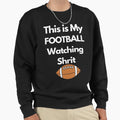 This Is My Football Watching T-Shirt - Fun Novelty Design Unisex - T-Shirt, Sweatshirt, Hoodie