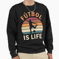 F Tbol Is Life Football And Soccer Sweatshirt - Unique Graphic Unisex - T-Shirt, Sweatshirt, Hoodie