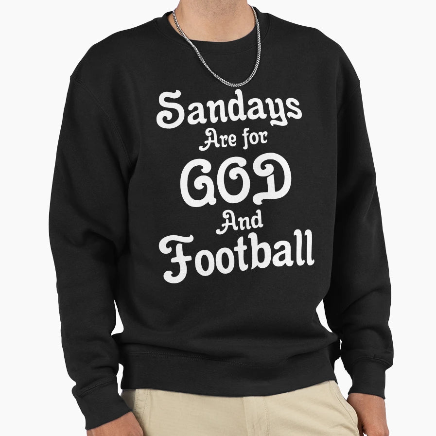 Sundays Are God And Football Sweatshirt - Fun Novelty Design for Adults - T-Shirt, Sweatshirt, Hoodie