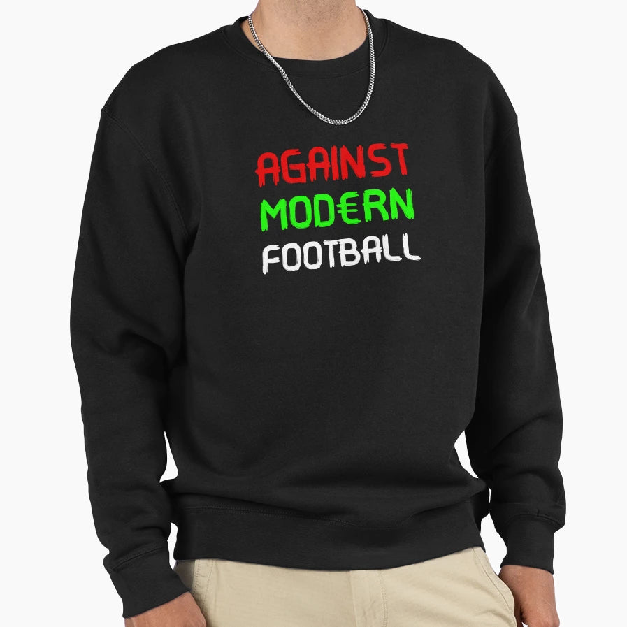 Against Modern Football Sweatshirt - Trendy Graphic Men Women - T-Shirt, Sweatshirt, Hoodie