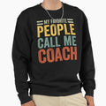 My Favorite People Call Me Coach Sweatshirt - Novelty Apparel for Adults - T-Shirt, Sweatshirt, Hoodie