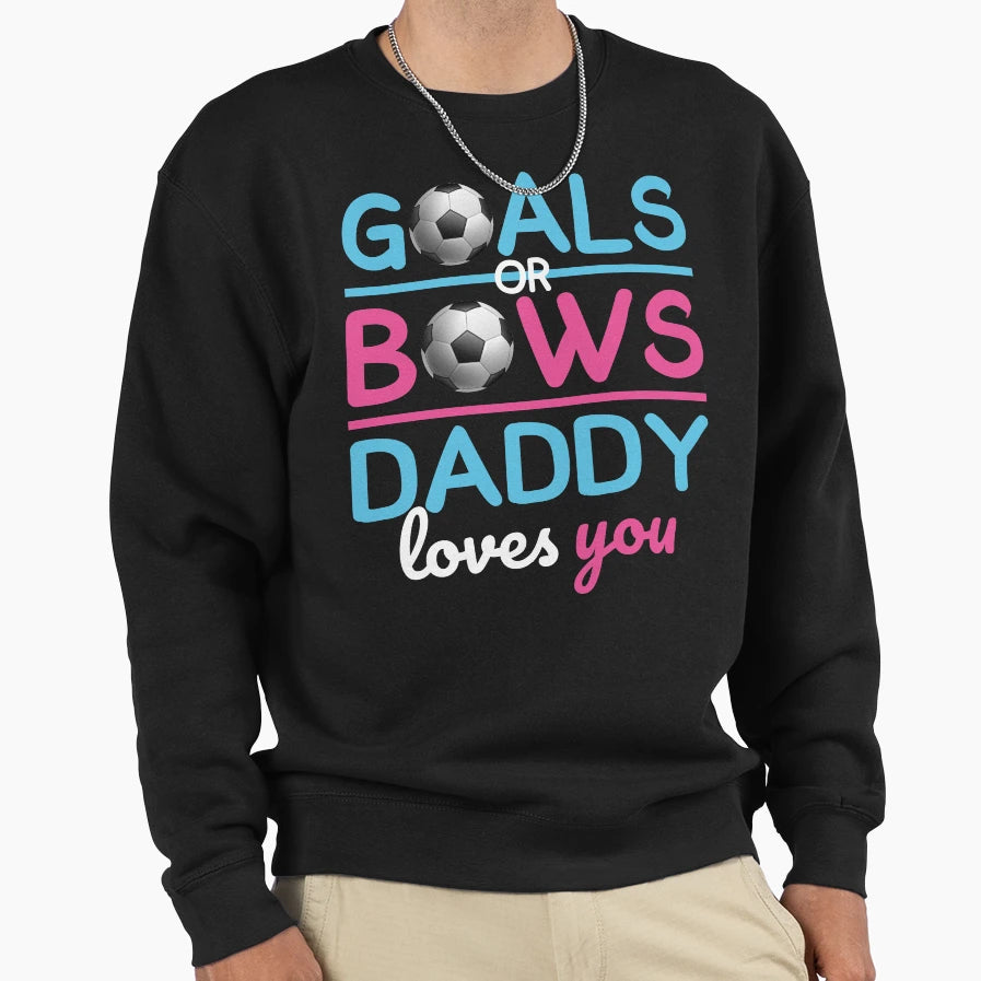 Gender Reveal Goals Or Bows Daddy Sweatshirt - Trendy Graphic for Adults - T-Shirt, Sweatshirt, Hoodie