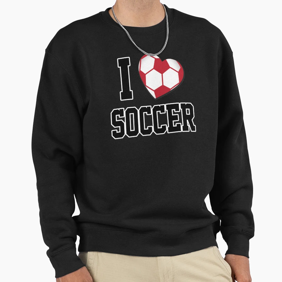 I Love Soccer Black Sweatshirt - Casual Everyday Wear for Adults - T-Shirt, Sweatshirt, Hoodie