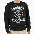 Sundays Are Jesus And Football B W Sweatshirt - Streetwear Style Unisex - T-Shirt, Sweatshirt, Hoodie