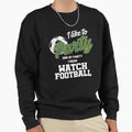 Watch Football Sweatshirt - Aesthetic Graphic Unisex - T-Shirt, Sweatshirt, Hoodie
