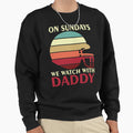 Sunday Football Daddy Fan Sundays We Sweatshirt - Graphic Print for Adults - T-Shirt, Sweatshirt, Hoodie