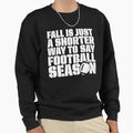Football Fan Player Season Sweatshirt - Trendy Graphic for Adults - T-Shirt, Sweatshirt, Hoodie