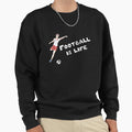 Football Is Life Sweatshirt - Casual Everyday Wear Men Women - T-Shirt, Sweatshirt, Hoodie