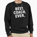 Best Coach Ever Sweatshirt - Aesthetic Graphic Unisex - T-Shirt, Sweatshirt, Hoodie