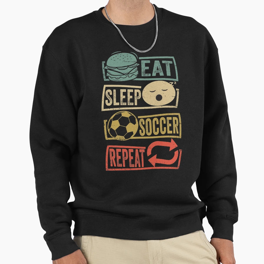 Eat Sleep Soccer Repeat Soccer Lover Gift Sweatshirt - Graphic Print Unisex - T-Shirt, Sweatshirt, Hoodie