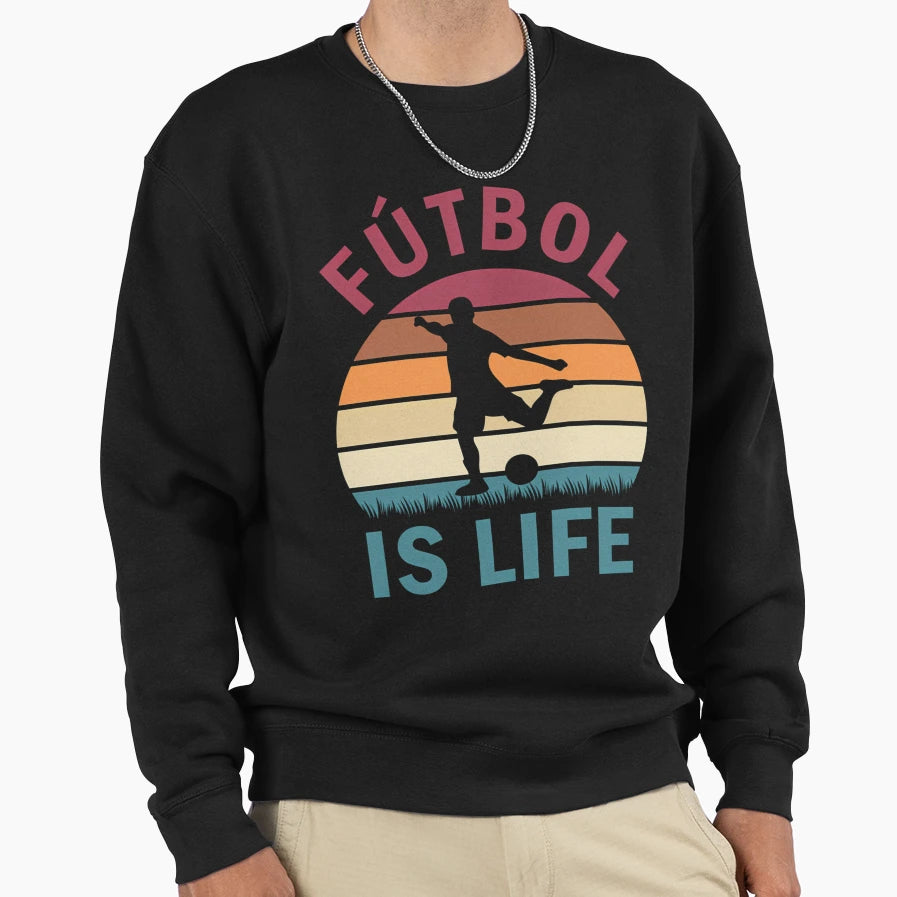 Ftbol Is Life Football And Soccer Sweatshirt - Casual Everyday Wear Unisex - T-Shirt, Sweatshirt, Hoodie