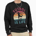 Ftbol Is Life Football And Soccer Sweatshirt - Casual Everyday Wear Unisex - T-Shirt, Sweatshirt, Hoodie