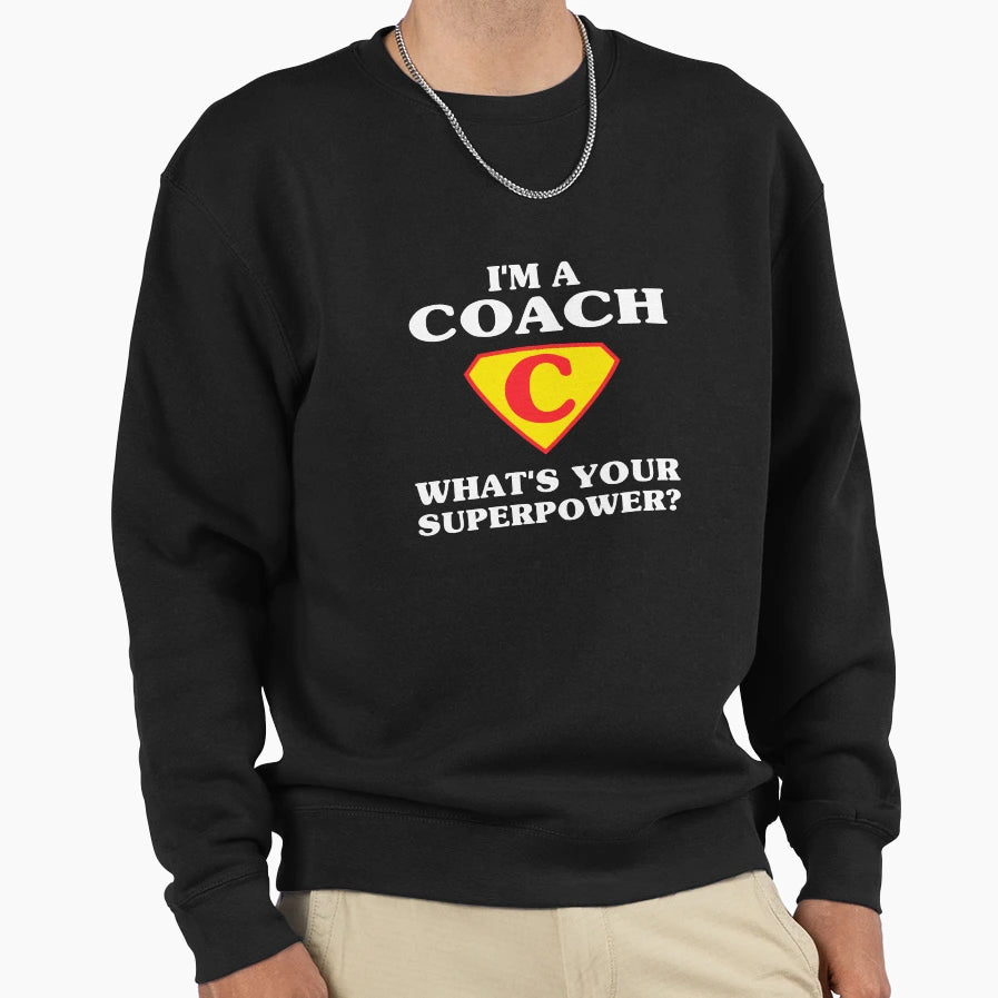 Im Coach Whats Your Superpower More T-Shirt - Unique Graphic for Adults - T-Shirt, Sweatshirt, Hoodie