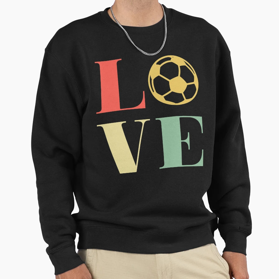 I Love Soccer Funny Soccer Gift Sweatshirt - Graphic Print Men Women - T-Shirt, Sweatshirt, Hoodie
