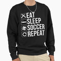 Funny Player Gift Eat Sleep Soccer Sweatshirt - Unique Graphic Men Women - T-Shirt, Sweatshirt, Hoodie