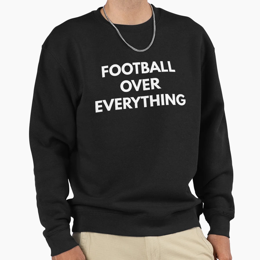 Football Over Everything Football Tees T-Shirt - Novelty Apparel Unisex - T-Shirt, Sweatshirt, Hoodie