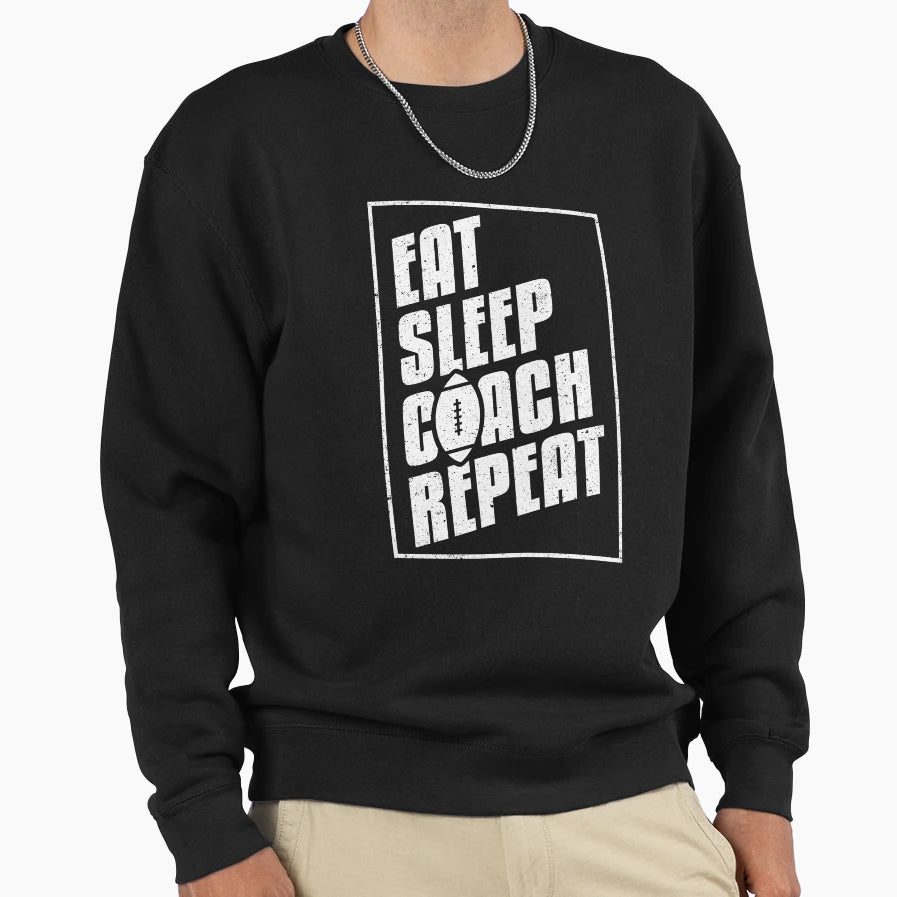 Eat Sleep Coach Repeat Football Sweatshirt - Aesthetic Graphic Unisex - T-Shirt, Sweatshirt, Hoodie
