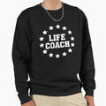 Life Coach Sweatshirt - Aesthetic Graphic Unisex - T-Shirt, Sweatshirt, Hoodie