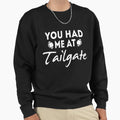 You Had Me Tailgate Sweatshirt - Minimalist Print Men Women - T-Shirt, Sweatshirt, Hoodie