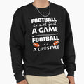 Football Is Lifestyle Football Sweatshirt - Streetwear Style Men Women - T-Shirt, Sweatshirt, Hoodie