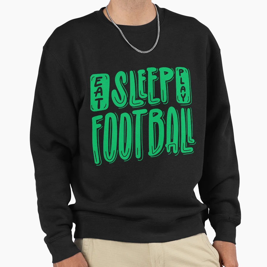 Eat Sleep Play Football Football Sweatshirt - Custom Art Print Unisex - T-Shirt, Sweatshirt, Hoodie