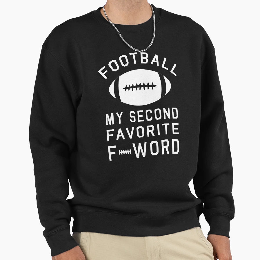 Football My Second Favorite F Word Sweatshirt - Unique Graphic for Adults - T-Shirt, Sweatshirt, Hoodie