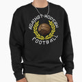 Against Modern Football Sweatshirt - Trendy Graphic Men Women - T-Shirt, Sweatshirt, Hoodie