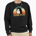 Futbol Is Life Sweatshirt - Minimalist Print Men Women - T-Shirt, Sweatshirt, Hoodie