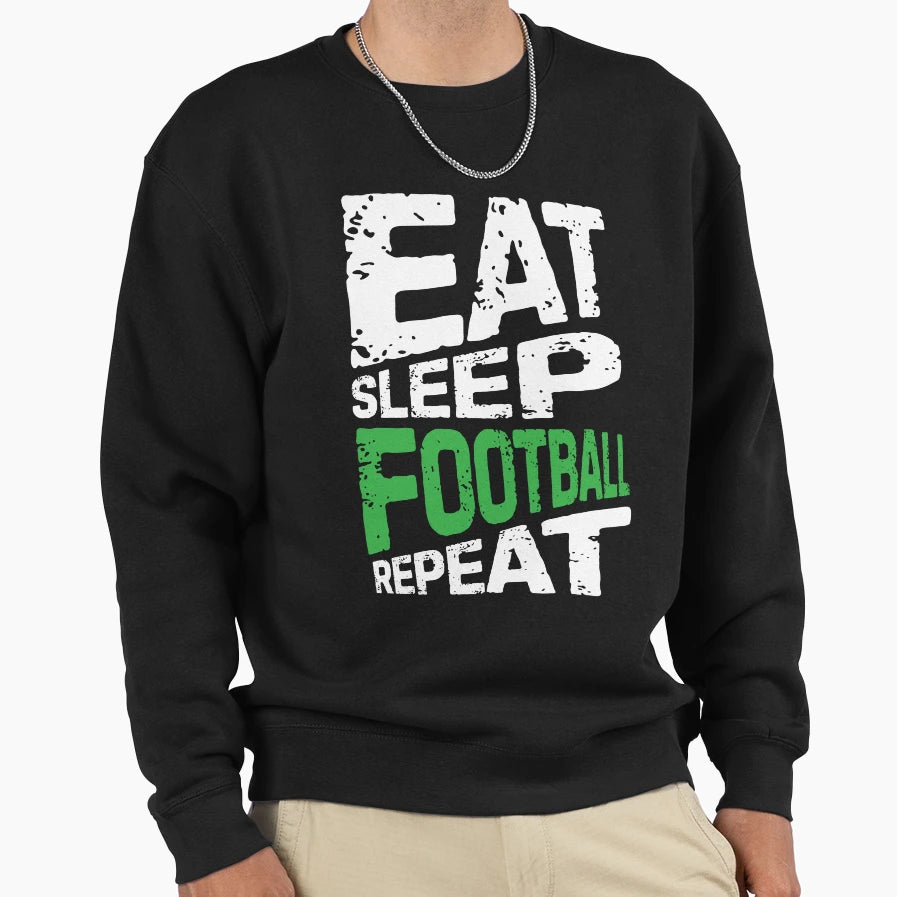 Eat Sleep Football Repeat Sweatshirt - Unique Graphic Men Women - T-Shirt, Sweatshirt, Hoodie