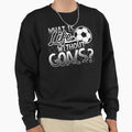 What Is Life Without Goals Funny T-Shirt - Streetwear Style for Adults - T-Shirt, Sweatshirt, Hoodie