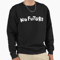 Dark No Future White Version Sweatshirt - Fun Novelty Design Men Women - T-Shirt, Sweatshirt, Hoodie